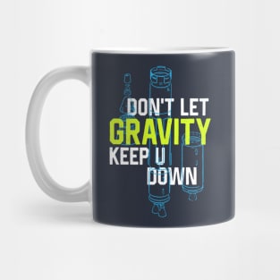 Don't Let Gravity Keep You Down Mug